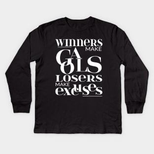 Winners make goals, losers make excuses | Goal setting Kids Long Sleeve T-Shirt